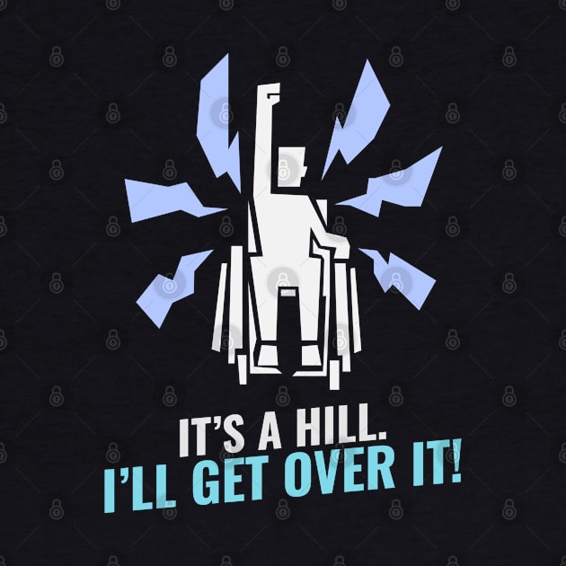 It’s a hill. I’ll get over it! by Blind Man Studio